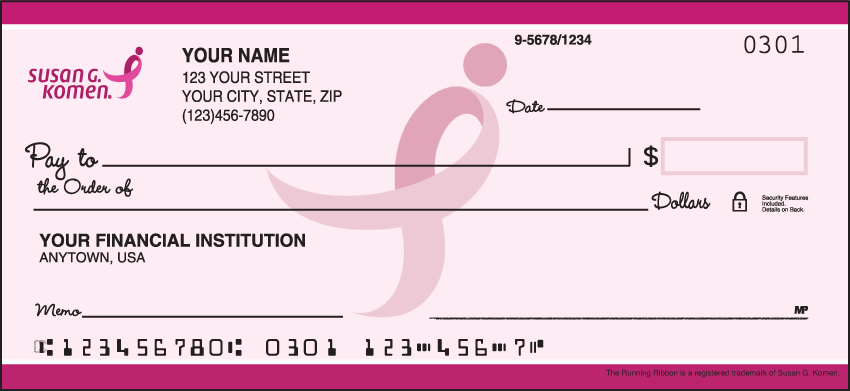 This check demonstrates a commitment to Susan G Komen. Susan G. Komens mission is to save lives by meeting the most critical needs in our communities and investing in breakthrough research to prevent and cure breast cancer. For more information or to make a contribution please contact Susan G. Komen at 13770 Noel Rd. Suite 801889 Dallas TX 75380 or visit www.komen.org. The Running Ribbon and Checks for the Cure are registered trademarks of Susan G. Komen and used with its permission which in no way constitutes an endorsement by Susan G. Komen express or implied of any product service company opinion or political position. We are now offering Pink for the Cure Checks. Also enjoy a wide selection of more Inspirational Personal Checks.